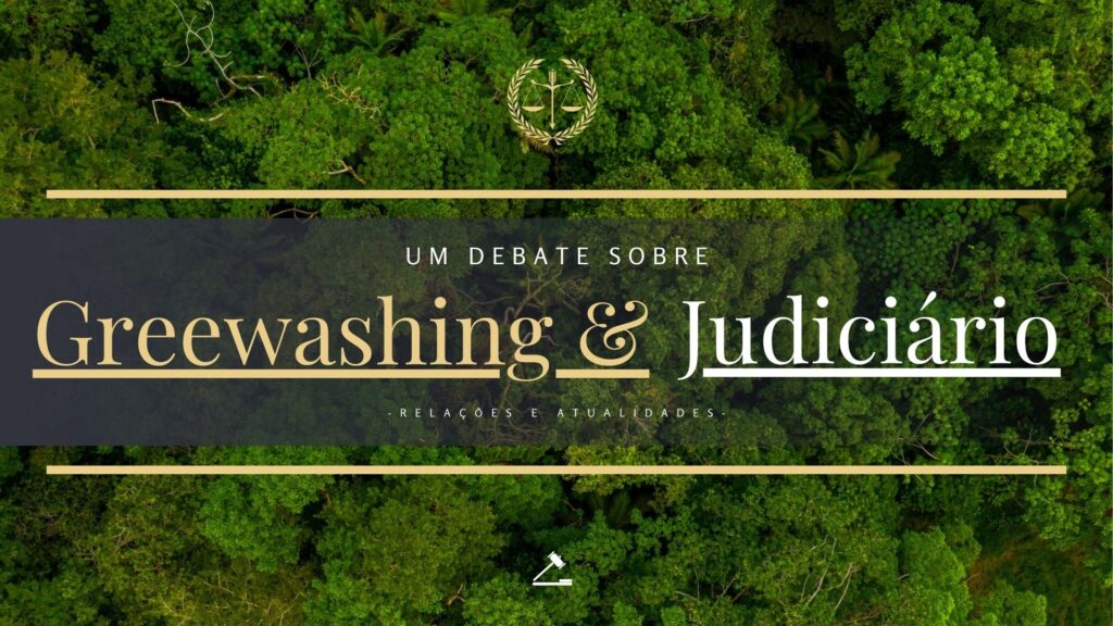 Capa de fundo verde que contém o tema do post, nel está escrito: Greenwashing e judiciário: relações e atualidades.