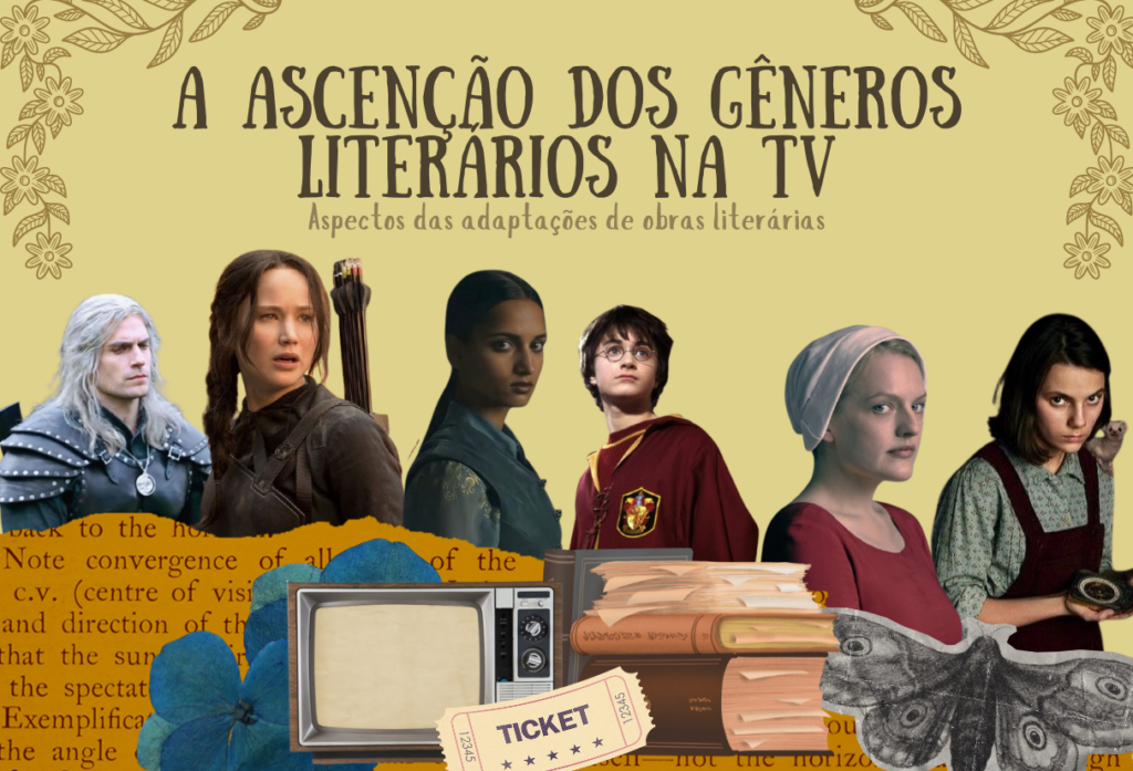 Colagem feita pela autora do post, com elementos que remetem a literatura e recortes de personagens sendo eles: Geralt de Rivia (The Witcher), Katniss Evergreen (Jogos Vorazes), Inej Ghafa (Shadow and Bone), Harry Potter (Harry Potter), June Osborne (O conto da Aia) e Lyra Belacqua (His dark Materials), respectivamente.