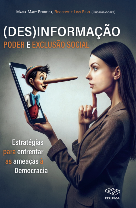 Capa do livro (Des)informação, poder e exclusão social: estratégias para enfrentar as ameaças à democracia, publicado pelos professores Mary Ferreira e Roosewelt Lins Silva. A capa ilustra uma mulher segurando um celular e na tela do dispositivo surge o boneco Pinóquio com o nariz bem grande.